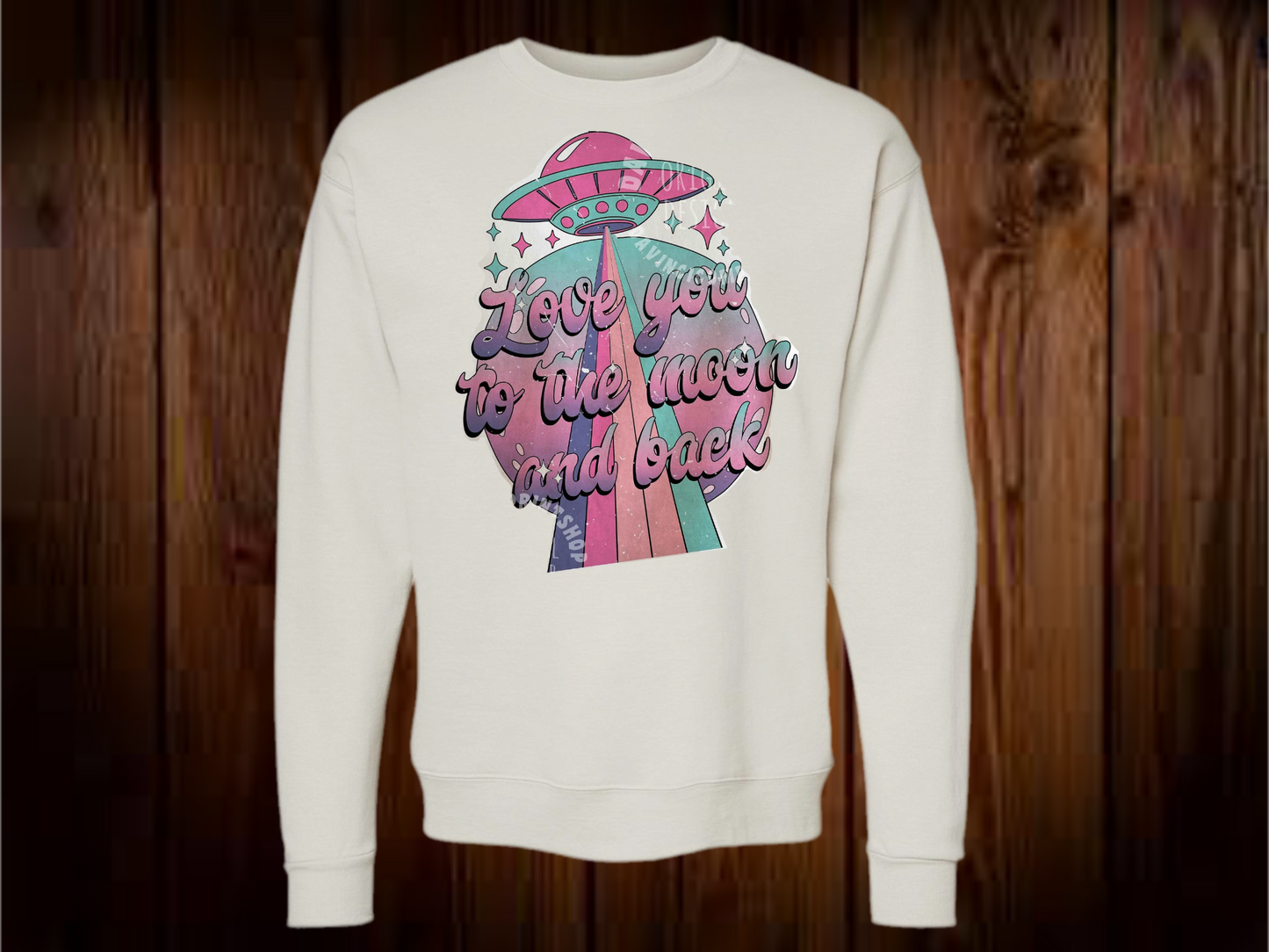 Love you to the moon and back sweatshirt