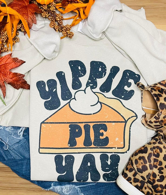 Yippie Pie Yay Sweatshirt