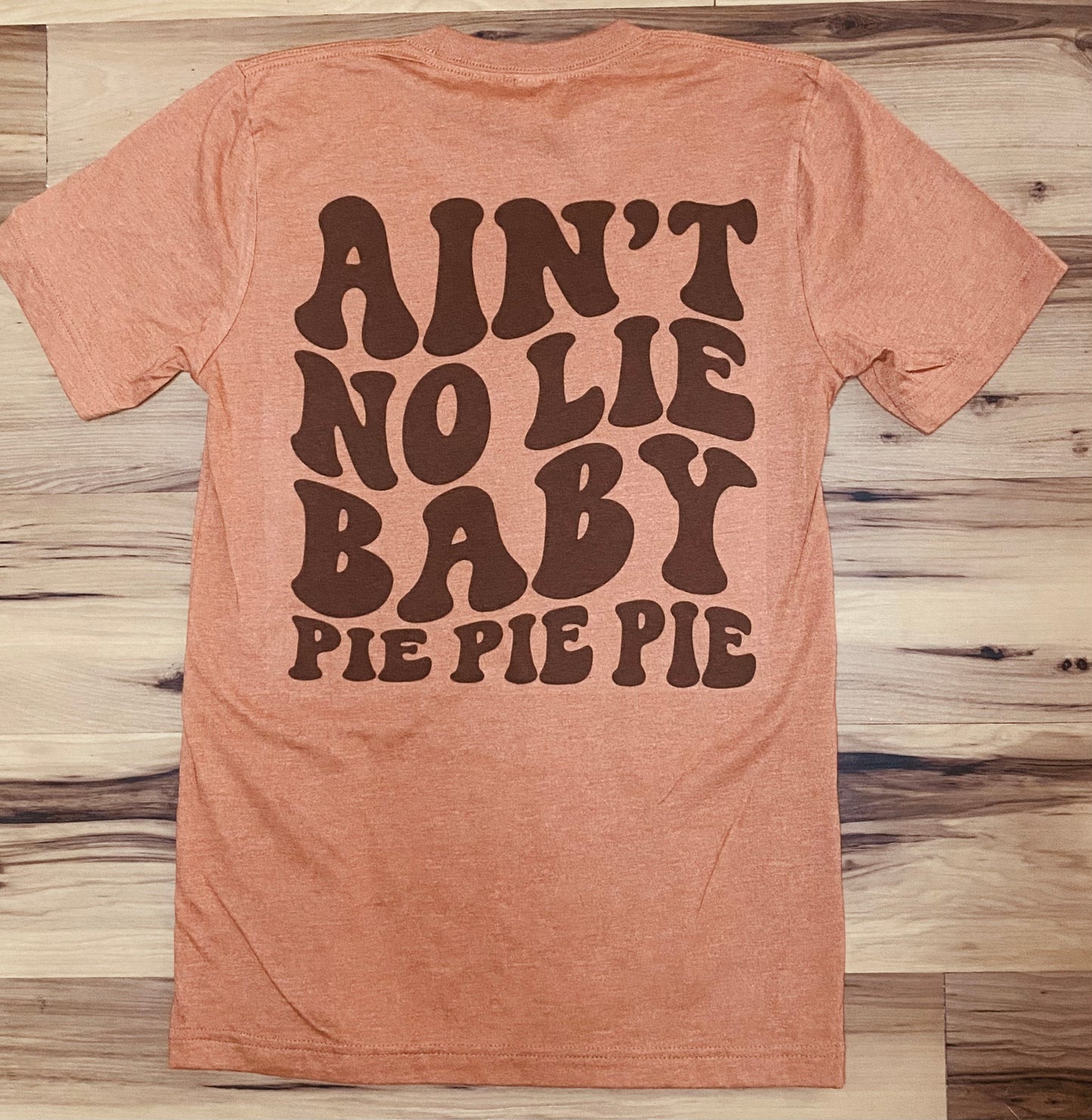 Ain’t no lie baby pie pie pie