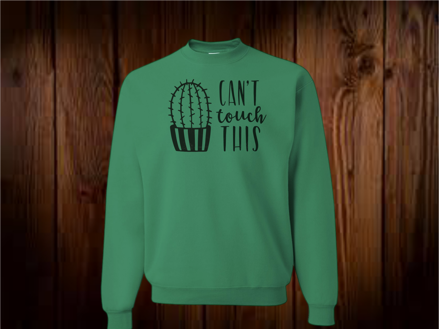 Can’t Touch This Cactus Sweatshirt