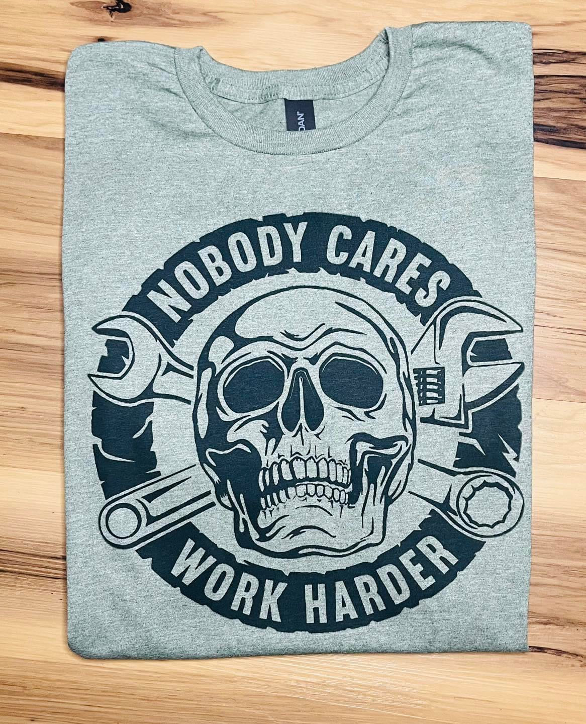 Nobody cares, work harder!