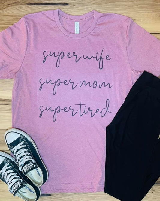 SUPER WIFE SUPER MOM SUPER TIRED