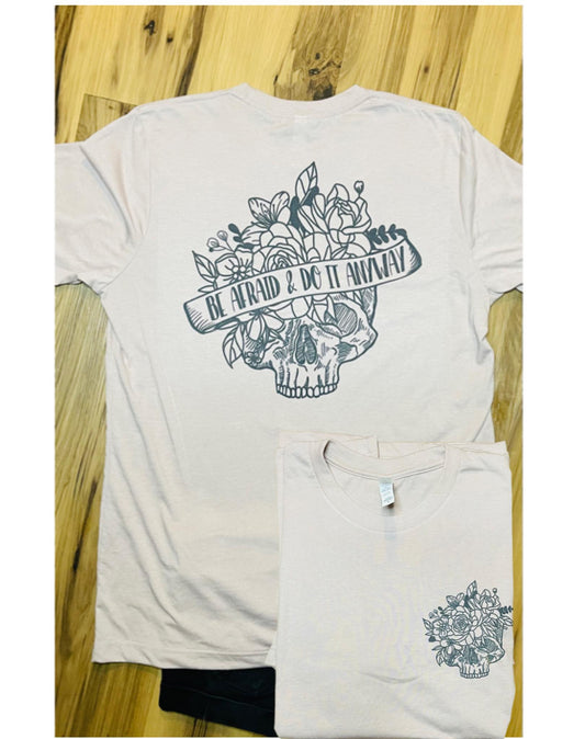 Be Afraid and Do It Anyway