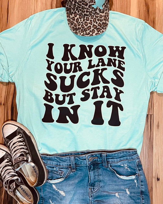 I Know Your Lane Suck But Stay In It