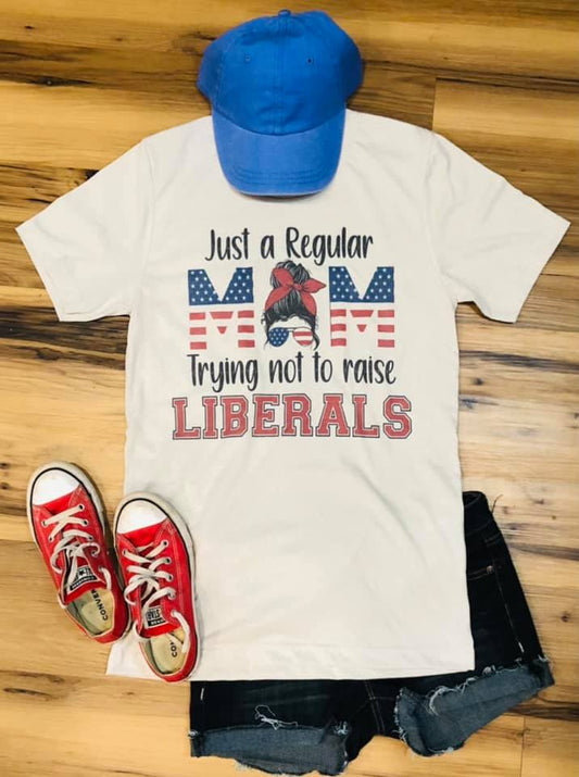 Just A Mom Trying Not To Raise Liberals